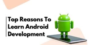 reasons to learn android development