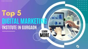 Top 5 Digital Marketing Training Institute in Gurgaon