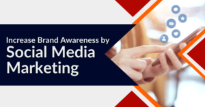 Brand Awareness by Social Media Marketing