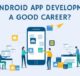 is android app development a good career