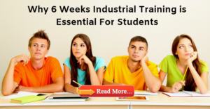 Why 6 Weeks Industrial Training Is Essential For Students