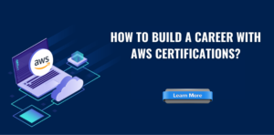 How to Build a Career with AWS Certifications?
