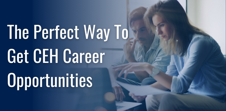 The Perfect Way to get CEH career opportunities