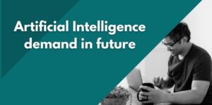 Artificial Intelligence demand in future