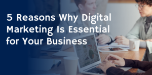 Digital Marketing is Essential for Your Business