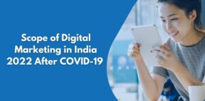 Scope of Digital Marketing in India 2022 After COVID-19