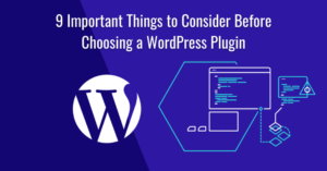 Important Things to Consider Before Choosing a WordPress Plugin