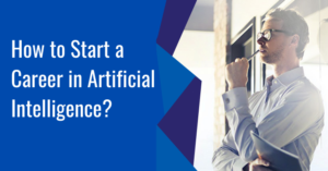 How to Start a Career in Artificial Intelligence?
