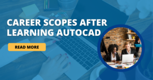 Career scopes after learning AutoCAD