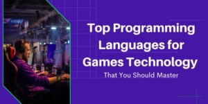 Top Programming Languages for Games Technology