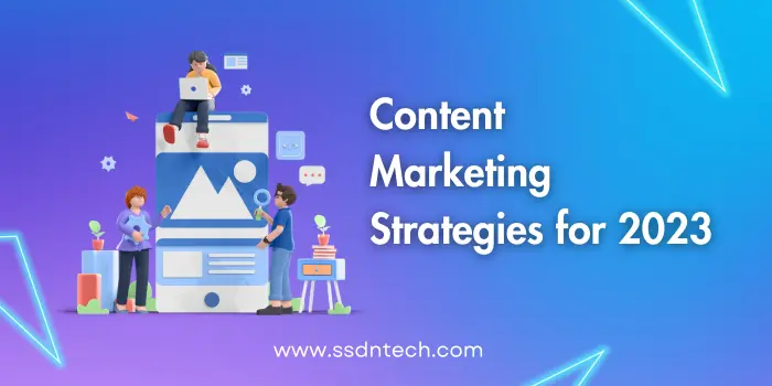 Content Marketing Strategies for 2023